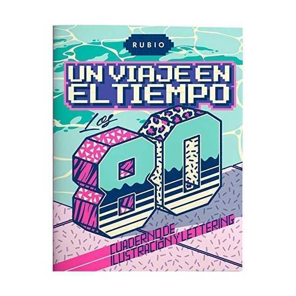 Cuaderno de Ilustración y Lettering RUBIO Un viaje en el Tiempo los ´80